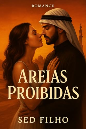 Areias Proibidas: Entre culturas e segredos, um amor proibido nasce para desafiar o destino