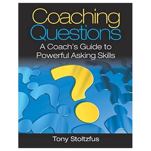 Coaching Questions: A Coach's Guide to Powerful Asking Skills
