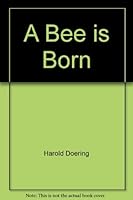 A Bee is Born 0806935030 Book Cover