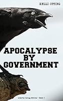 Apocalypse by Government 0989217841 Book Cover