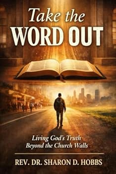 TAKE THE WORD OUT: Living God's Truth Beyond the Church Walls
