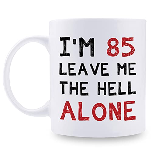 aiyaya 85th Birthday Gifts for Women Men - I'm 85 Leave Me The Hell Alone Mug - 85 Year Old Birthday Gifts for Mom, Dad, Husband, Wife, Brother, Sisters, Grandma, Grandpa, Friends - 11 oz Coffee Mug