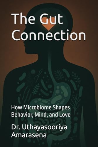 The Gut Connection: How Microbiome Shapes Behavior, Mind, and Love