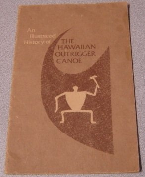 AN ILLUSTRATED HISTORY OF THE HAWAIIAN OUTRIGGER CANOE