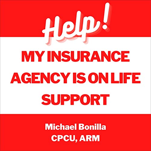 Help! My Insurance Agency is on Life Support by Michael Bonilla episode artwork