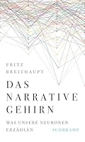 Das narrative Gehirn Was unsere Neuronen erzählen 3518587781 Book Cover