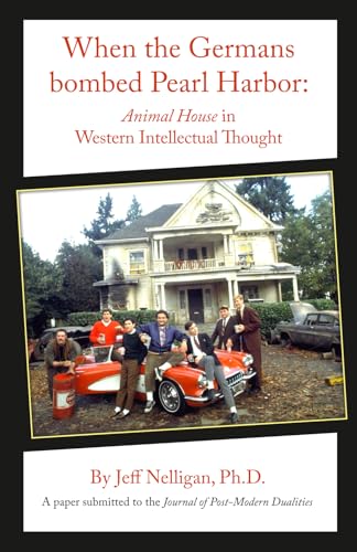 When the Germans bombed Pearl Harbor: Animal House in Western Intellectual Thought