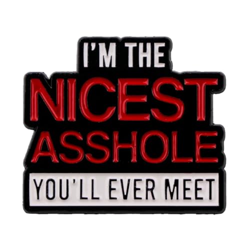 Funny Sarcasm Lapel Pin, 'I'm The Nicest Asshole You'll Ever Meet'