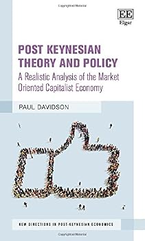 Post Keynesian Theory and Policy: A Realistic Analysis of the Market Oriented Capitalist Economy