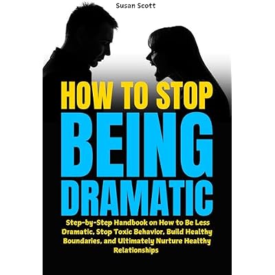 How to Stop Being Dramatic