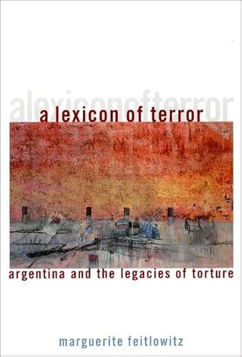 A Lexicon of Terror: Argentina and the Legacies of Torture (Oxford World's Classics)