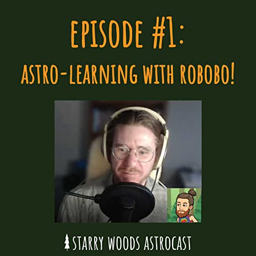 Starry Woods AstroCast | Episode 1 | Astro Learning Interview with Robobo