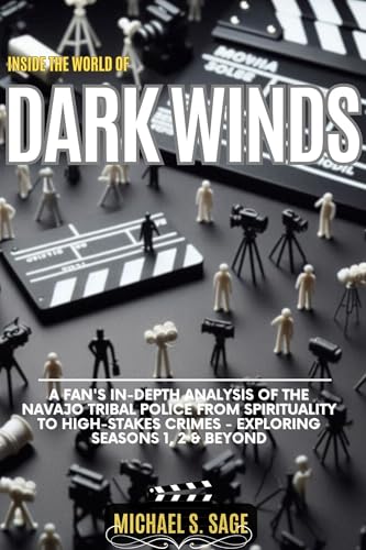 INSIDE THE WORLD OF DARK WINDS: A Fan's In-Depth Analysis of the Navajo Tribal Police from Spirituality to High-Stakes Crimes - Exploring Seasons 1, 2 & Beyond