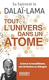 Tout l'univers dans un atome: Science et Bouddhisme, une invitation au dialogue