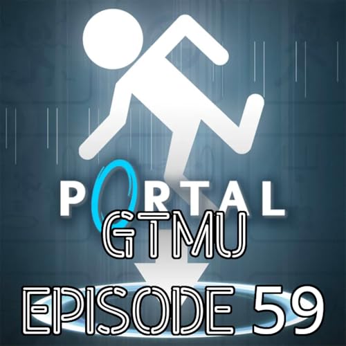 Ep. 59 Portal, pt. 1