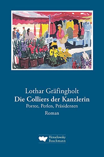 Die Colliers der Kanzlerin: Porree, Perlen, Präsidenten. Roman