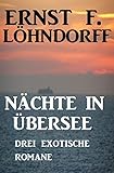  Nächte in Übersee: Drei exotische Romane
