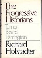 The Progressive Historians: Turner, Beard, Parrington (Phoenix Book) 0226348180 Book Cover