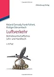  Luftverkehr: Betriebswirtschaftliches Lehr und Handbuch: Betriebswirtschaftliches Lehr- und Handbuch (Lehr- Und Handbücher Zu Tourismus, Verkehr Und Freizeit)