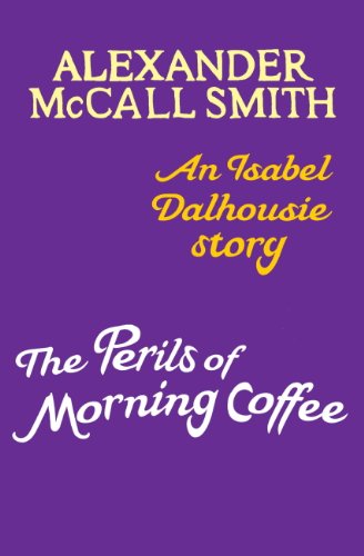 Télécharger The Perils of Morning Coffee: An Isabel Dalhousie story (Isabel Dalhousie Novels) (English Edition) Francais PDF