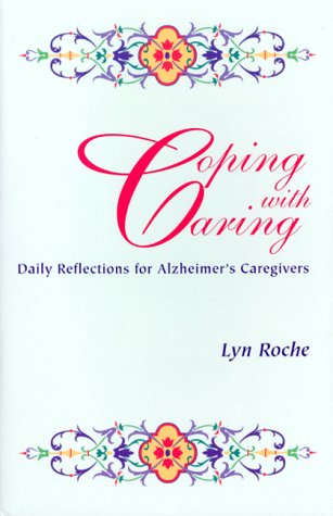 Coping With Caring: Daily Reflection for Alzheimers Caregivers