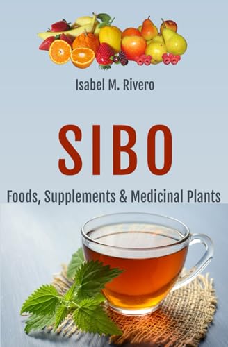 SIBO. Foods, Supplements & Medicinal Plants.