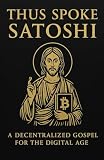 Thus Spoke Satoshi: A Decentralized Gospel for the Digital Age
