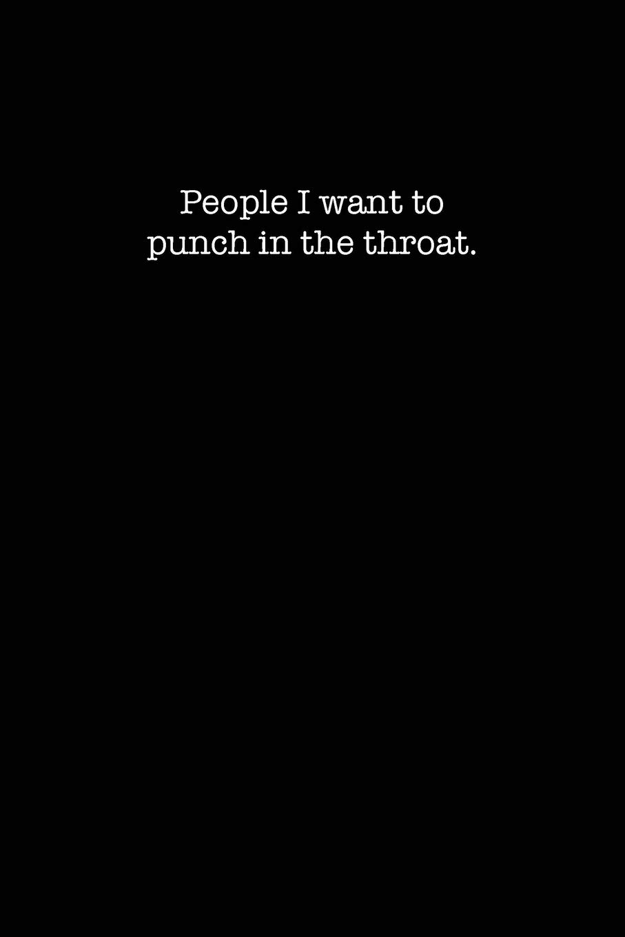 People I want to punch in the throat.: College Ruled Lined Notebook for Coworkers