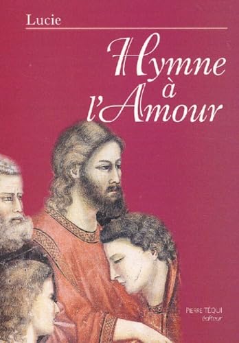 Hymne A L'Amour. Enseignements, Meditations, Adoration, Prieres Et Louanges