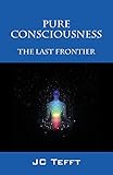 Pure Consciousness: The Last Frontier