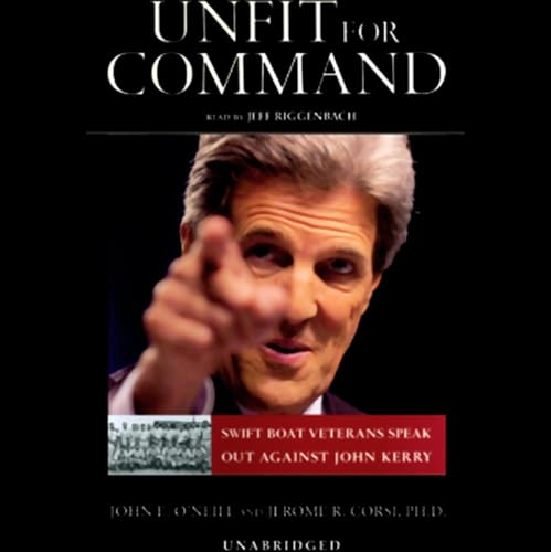 Unfit for Command by John O'Neill, Jerome R. Corsi Ph.D.