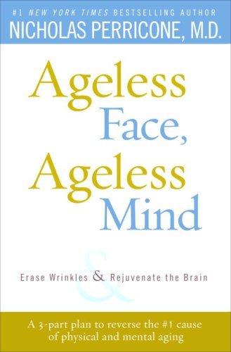 Ageless Face, Ageless Mind: Erase Wrinkles and Rejuvenate the Brain