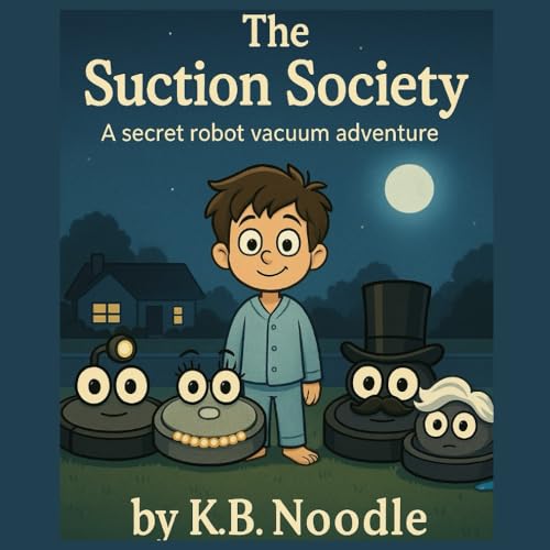 The Suction Society: A Secret Robot Vacuum Adventure