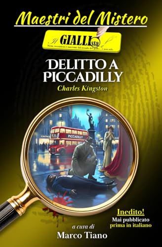 Delitto a Piccadilly: Un giallo classico inglese inedito della Golden Age - Il primo caso in Italia dell’ispettore capo Wake