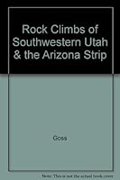 Rock Climbs of Southwestern Utah & the Arizona Strip 1892540029 Book Cover