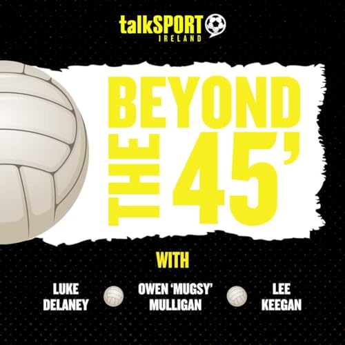 Beyond The 45 Podcast Por talkSPORT Ireland arte de portada