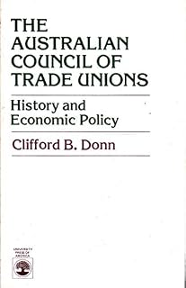 The Australian Council of Trade Unions: History and Economic Policy