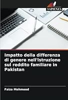 Impatto della differenza di genere nell'istruzione sul reddito familiare in Pakistan 6205649284 Book Cover