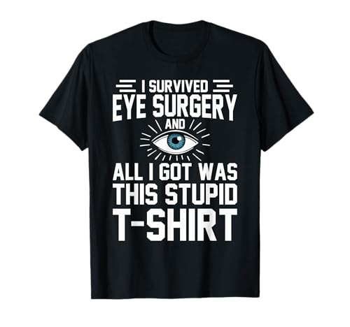 Funny Post Eye Surgery Recovery Cataract Lasik Survivor Camiseta