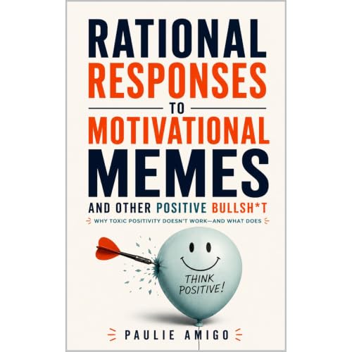 Rational Responses to Motivational Memes and Other Positive Bullshit Audiobook By Paulie Amigo cover art