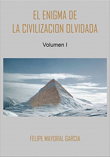El enigma de la civilización olvidada: Volumen 1