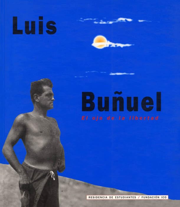 Luis Bunuel El Ojo De La Libertad comprendre le surrealisme au cinema