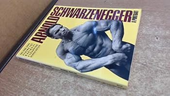 Arnold Schwarzenegger: A Portrait