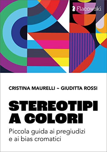 Stereotipi a colori. Piccola guida ai pregiudizi e ai bias cromatici. Ediz. illustrata