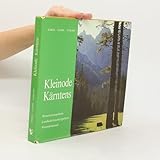 Kleinode Kärntens. Naturschutzgebiete, Landschaftsschutzgebiete, Naturdenkmale