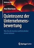  Quintessenz der Unternehmensbewertung: Was Sie als Investor und Entscheider wissen müssen (Quintessenz-Reihe)