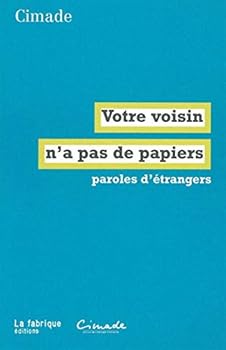 Paperback Votre voisin n'a pas de papiers: Paroles d'étrangers [French] Book