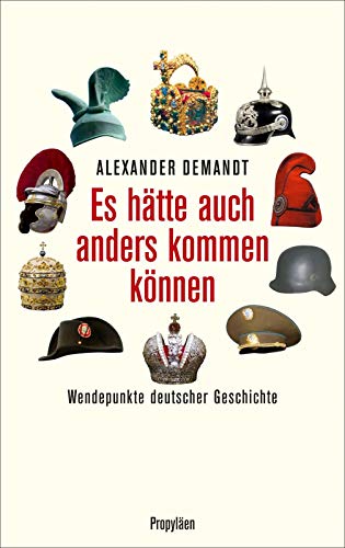 Es hätte auch anders kommen können: Wendepunkte deutscher Geschichte (0)