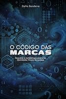 O Código das Marcas: Descubra a metodologia para criar Identidades Visuais de sucesso (Portuguese Edition) B0F5HPCVGF Book Cover