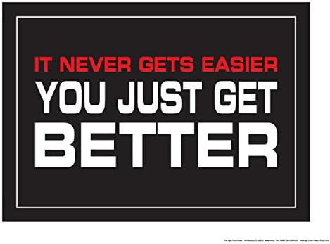 It Never Gets Easier You Get Better 18" X 24" Poster